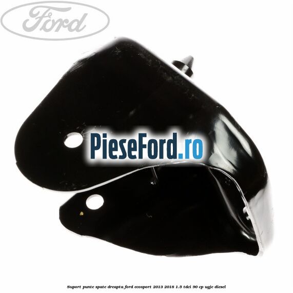 Suport punte spate dreapta Ford EcoSport 2013-2018 1.5 TDCi 90 cp Suport punte spate dreapta Ford EcoSport 2013-2018 1.5 TDCi 90 cp UGJE diesel