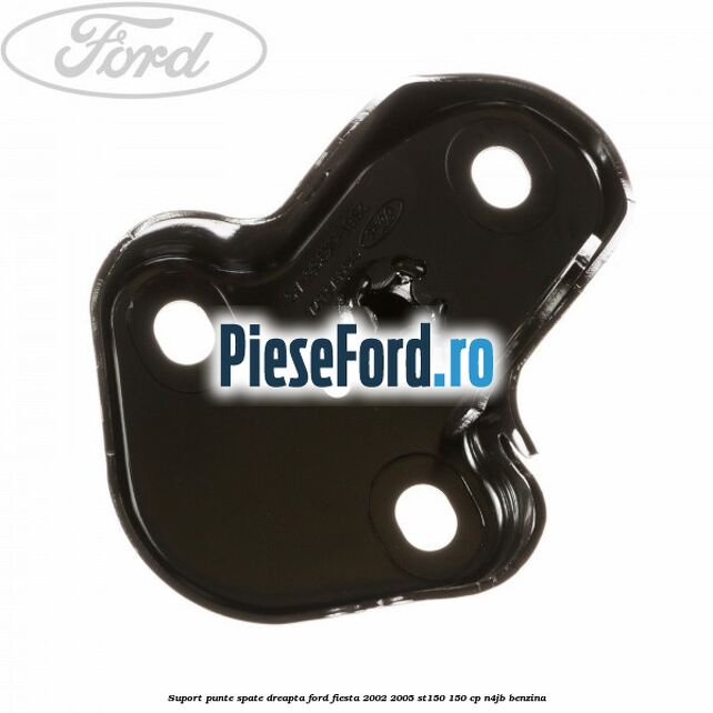 Suport punte spate dreapta Ford Fiesta 2002-2005 ST150 150 cp N4JB benzina
