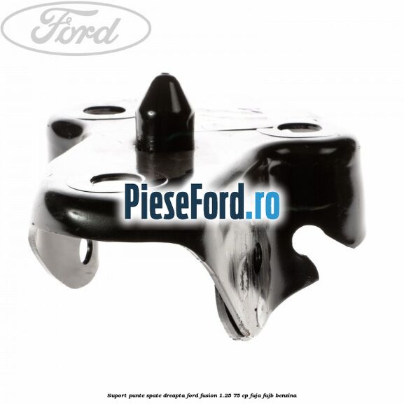 Suport punte spate dreapta Ford Fusion 1.25 75 cp FUJA, FUJB benzina