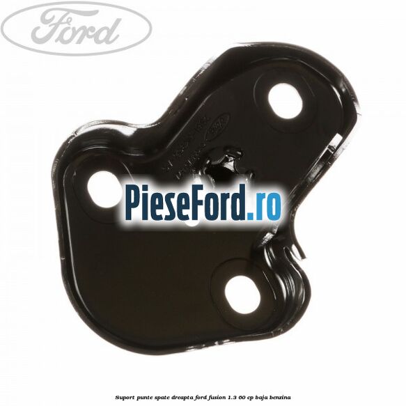 Suport punte spate dreapta Ford Fusion 1.3 60 cp BAJA benzina