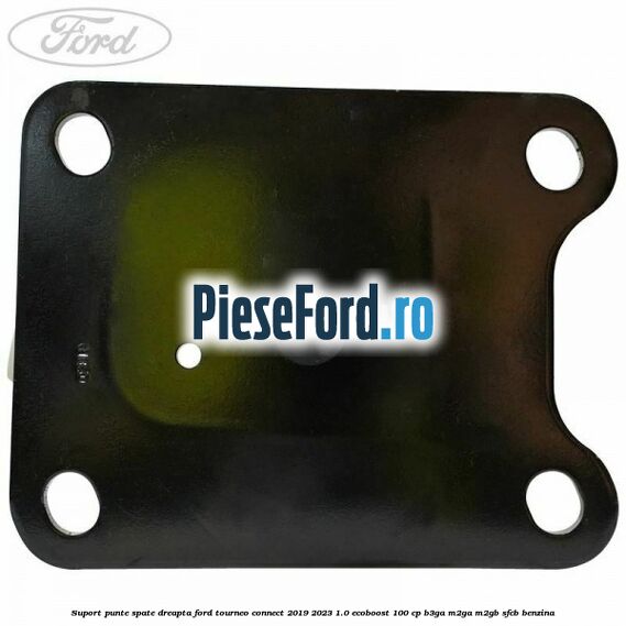Suport punte spate dreapta Ford Tourneo Connect 2019-2023 1.0 EcoBoost 100 cp B3GA, M2GA, M2GB, SFCB benzina