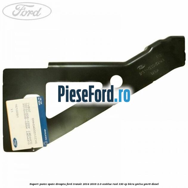 Suport punte spate dreapta Ford Transit 2014-2018 2.0 EcoBlue RWD 130 cp BKRA, YMHA, YMR6 diesel