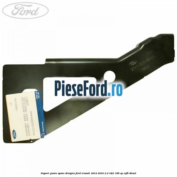 Suport punte spate dreapta Ford Transit 2014-2018 2.2 TDCi 155 cp CVF5 diesel