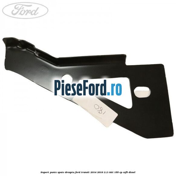 Suport punte spate dreapta Ford Transit 2014-2018 2.2 TDCi 155 cp CVF5 diesel