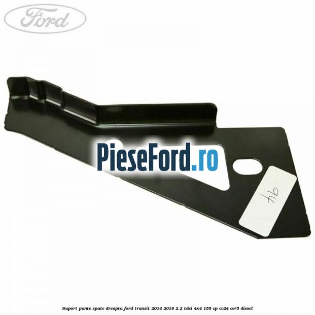 Suport punte spate dreapta Ford Transit 2014-2018 2.2 TDCi 4x4 155 cp CV24, CVR5 diesel