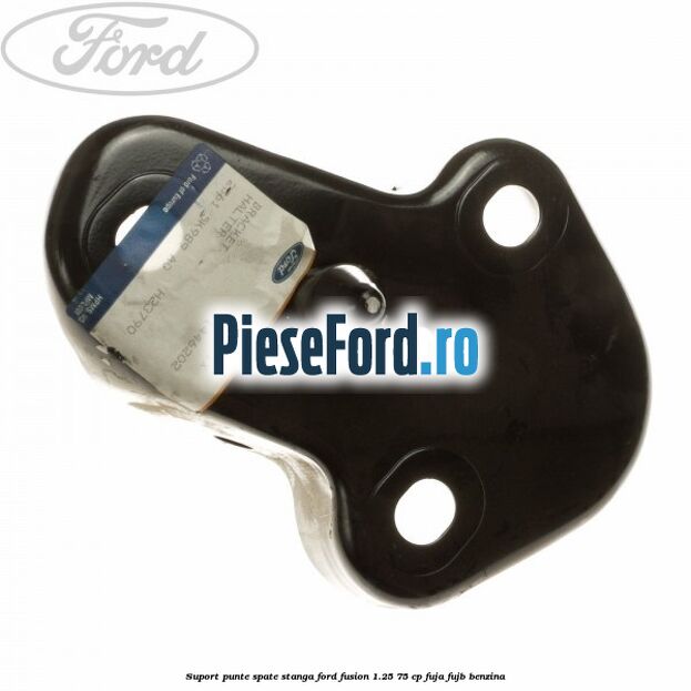 Suport punte spate stanga Ford Fusion 1.25 75 cp FUJA, FUJB benzina
