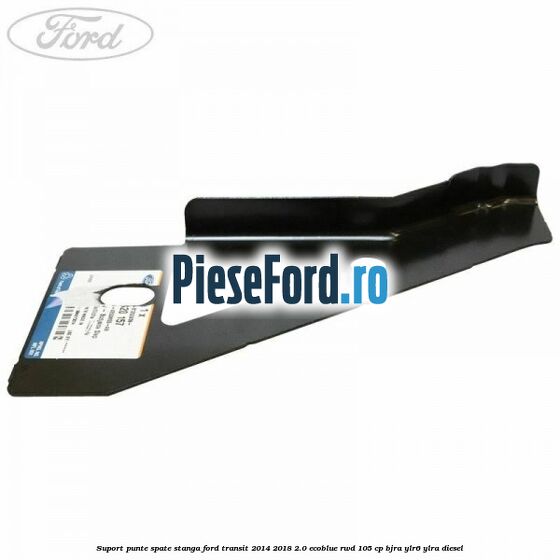 Suport punte spate stanga Ford Transit 2014-2018 2.0 EcoBlue RWD 105 cp Suport punte spate stanga Ford Transit 2014-2018 2.0 EcoBlue RWD 105 cp BJRA, YLR6, YLRA diesel