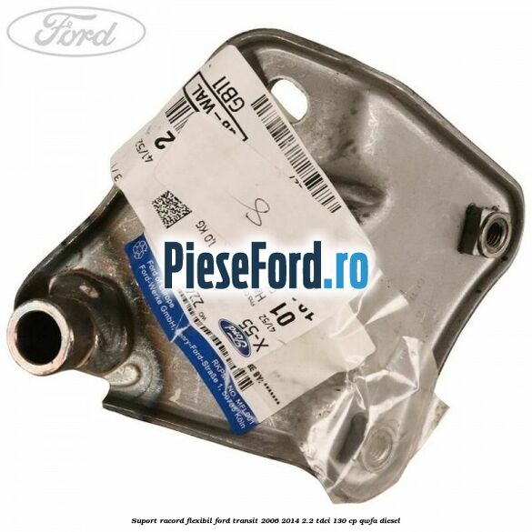 Suport racord flexibil Ford Transit 2006-2014 2.2 TDCi 130 cp QWFA diesel