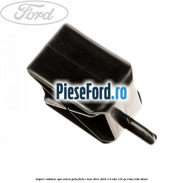 Suport radiator apa centru grila Ford C-Max 2011-2015 1.6 TDCi 115 cp T1DA, T1DB diesel