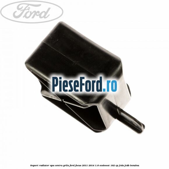 Suport radiator apa centru grila Ford Focus 2011-2014 1.6 EcoBoost 182 cp Suport radiator apa centru grila Ford Focus 2011-2014 1.6 EcoBoost 182 cp JTDA, JTDB benzina