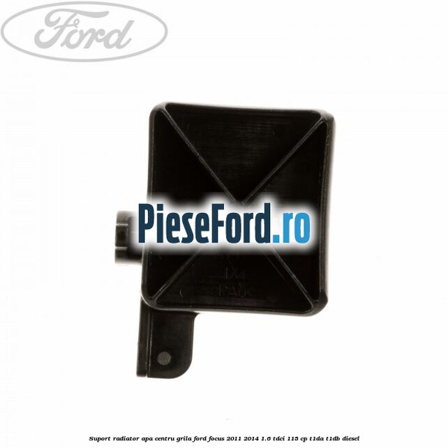 Suport radiator apa centru grila Ford Focus 2011-2014 1.6 TDCi 115 cp T1DA, T1DB diesel