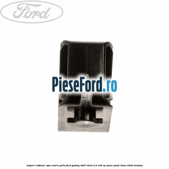Suport radiator apa centru grila Ford Galaxy 2007-2014 2.0 145 cp Suport radiator apa centru grila Ford Galaxy 2007-2014 2.0 145 cp AOWA, AOWB, TBWA, TBWB benzina