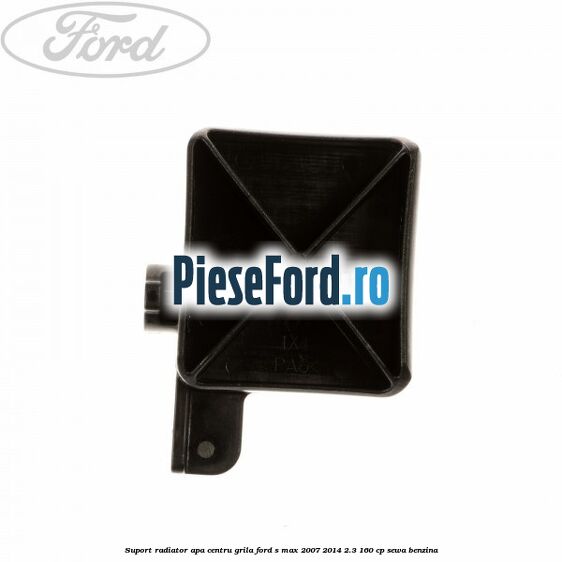 Suport radiator apa centru grila Ford S-Max 2007-2014 2.3 160 cp SEWA benzina