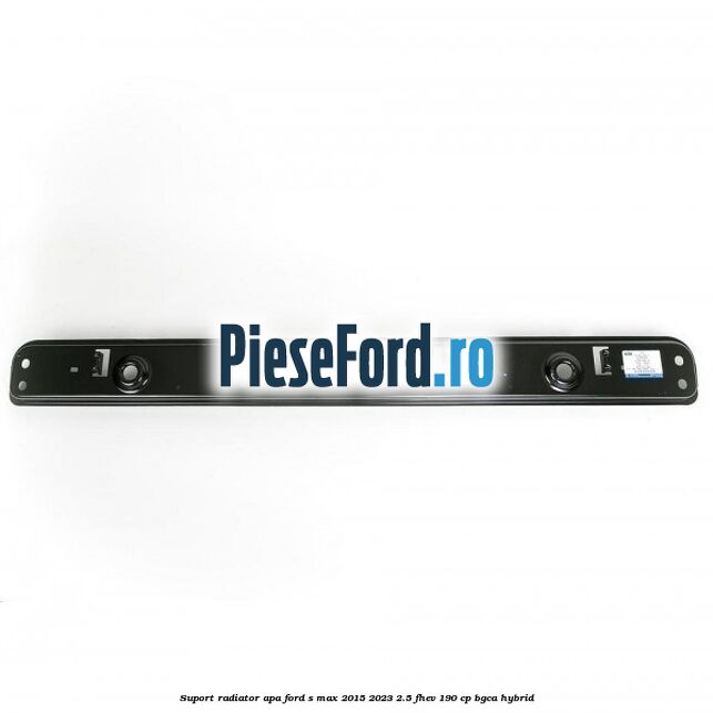 Suport radiator apa Ford S-Max 2015-2023 2.5 FHEV 190 cp BGCA hybrid