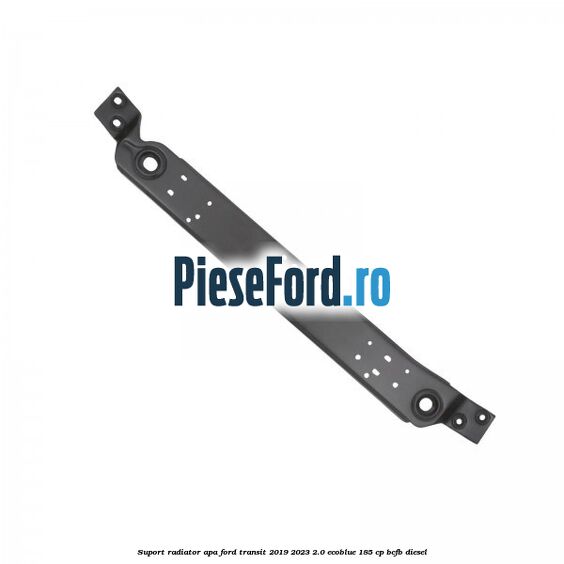Suport radiator apa Ford Transit 2019-2023 2.0 EcoBlue 185 cp BCFB diesel