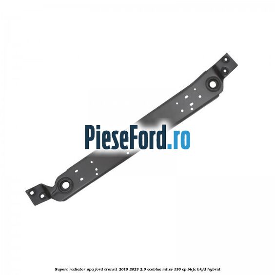 Suport radiator apa Ford Transit 2019-2023 2.0 EcoBlue mHEV 130 cp BKFC, BKFD Hybrid