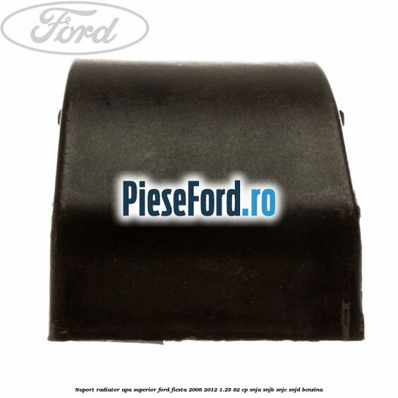 Suport radiator apa superior Ford Fiesta 2008-2012 1.25 82 cp SNJA, SNJB, SNJC, SNJD benzina