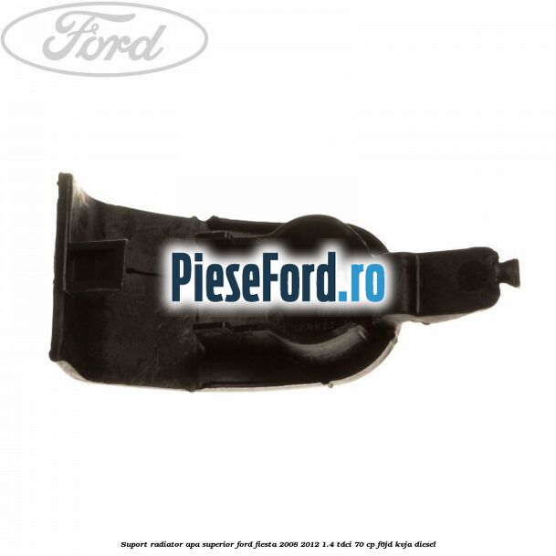 Suport radiator apa superior Ford Fiesta 2008-2012 1.4 TDCi 70 cp F6JD, KVJA diesel