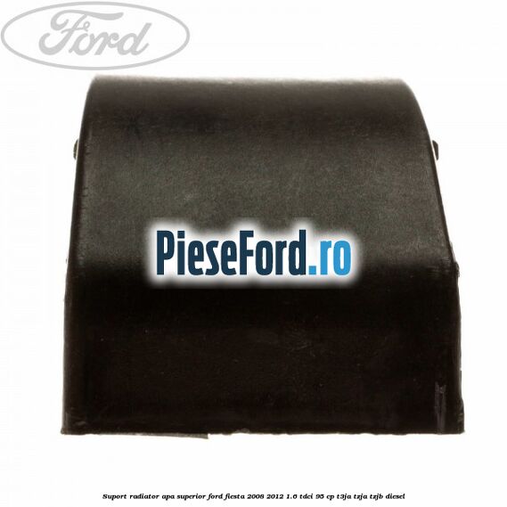 Suport radiator apa superior Ford Fiesta 2008-2012 1.6 TDCi 95 cp Suport radiator apa superior Ford Fiesta 2008-2012 1.6 TDCi 95 cp T3JA, TZJA, TZJB diesel