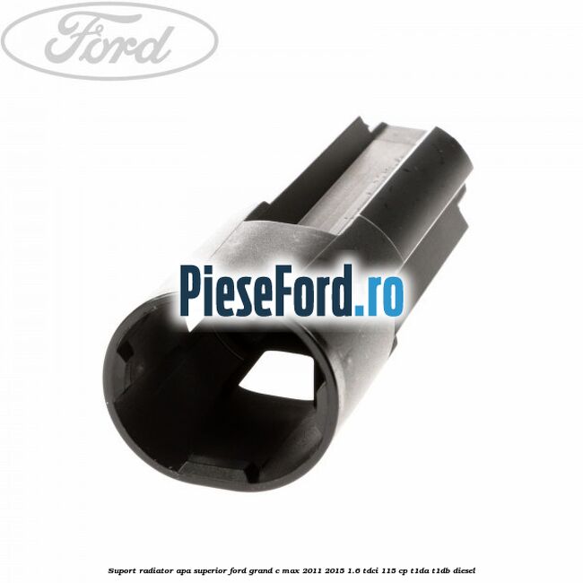 Suport radiator apa superior Ford Grand C-Max 2011-2015 1.6 TDCi 115 cp T1DA, T1DB diesel