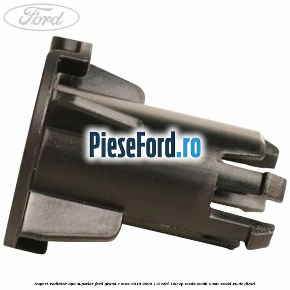 Suport radiator apa superior Ford Grand C-Max 2016-2020 1.5 TDCi 120 cp Suport radiator apa superior Ford Grand C-Max 2016-2020 1.5 TDCi 120 cp XWDA, XWDB, XWDC, XWDD, XWDE diesel
