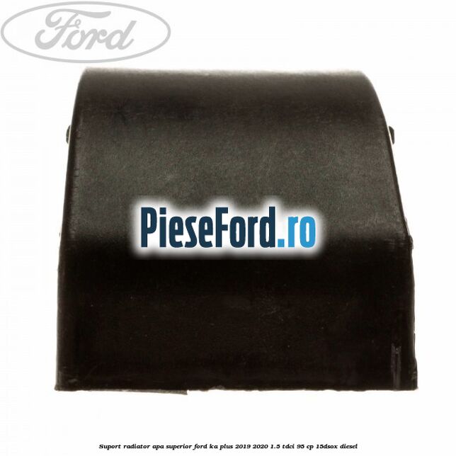Suport radiator apa superior Ford Ka plus 2019-2020 1.5 TDCI 95 cp 15DSOX diesel