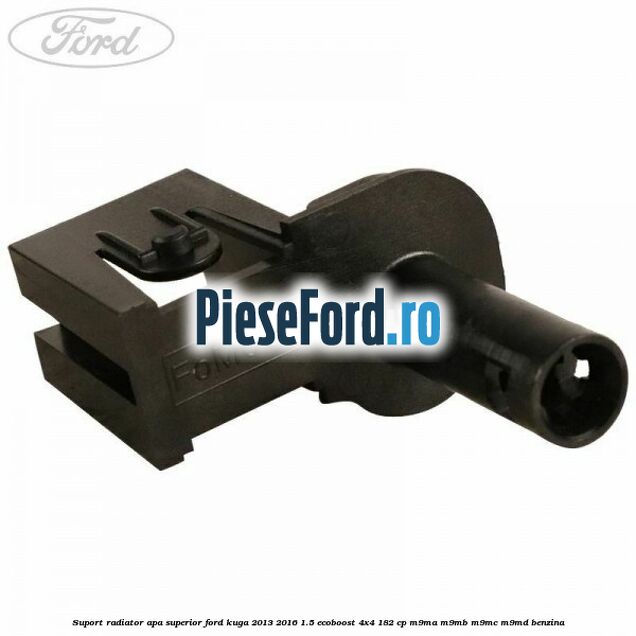Suport radiator apa superior Ford Kuga 2013-2016 1.5 EcoBoost 4x4 182 cp M9MA, M9MB, M9MC, M9MD benzina