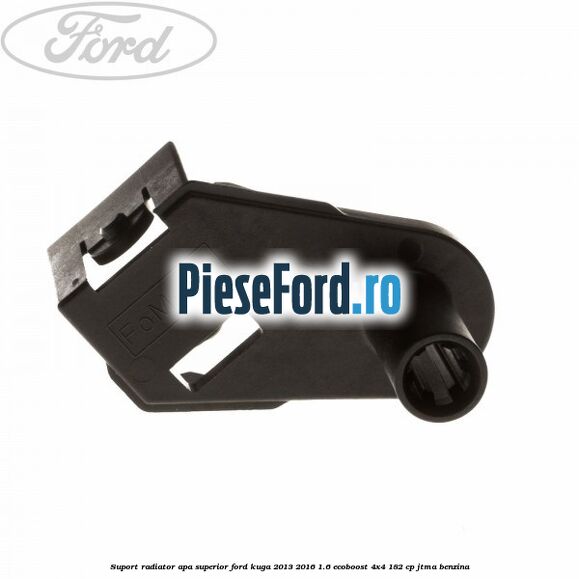 Suport radiator apa superior Ford Kuga 2013-2016 1.6 EcoBoost 4x4 182 cp JTMA benzina
