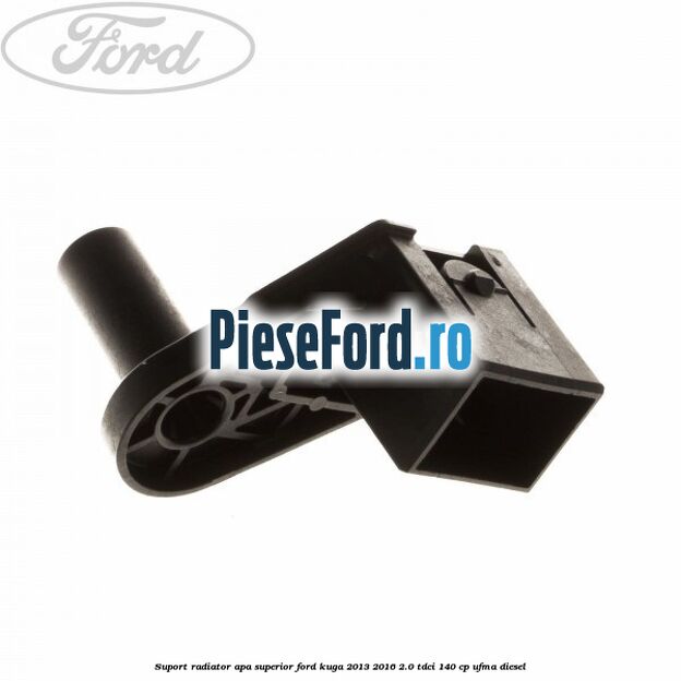 Suport radiator apa superior Ford Kuga 2013-2016 2.0 TDCi 140 cp UFMA diesel