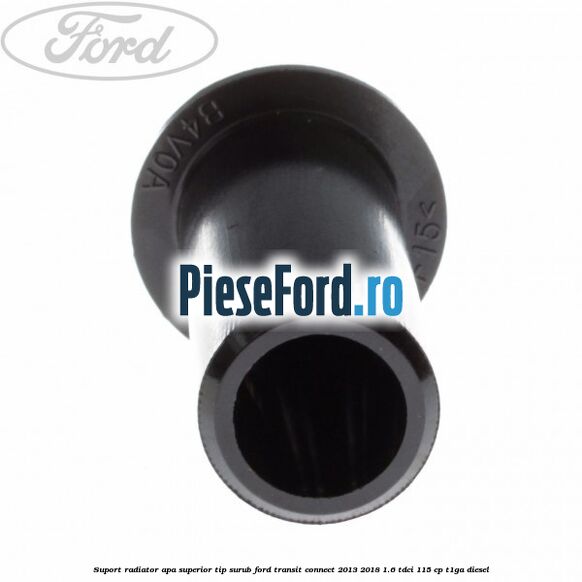 Suport radiator apa superior tip surub Ford Transit Connect 2013-2018 1.6 TDCi 115 cp T1GA diesel
