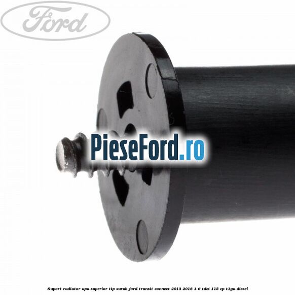 Suport radiator apa superior tip surub Ford Transit Connect 2013-2018 1.6 TDCi 115 cp T1GA diesel