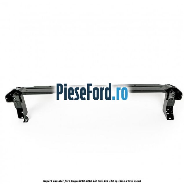 Suport radiator Ford Kuga 2016-2018 2.0 TDCi 4x4 150 cp T7MA, T7MB diesel