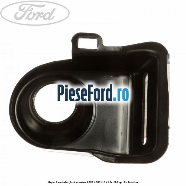 Suport radiator Ford Mondeo 1993-1996 1.8 i 16V 112 cp RKB benzina