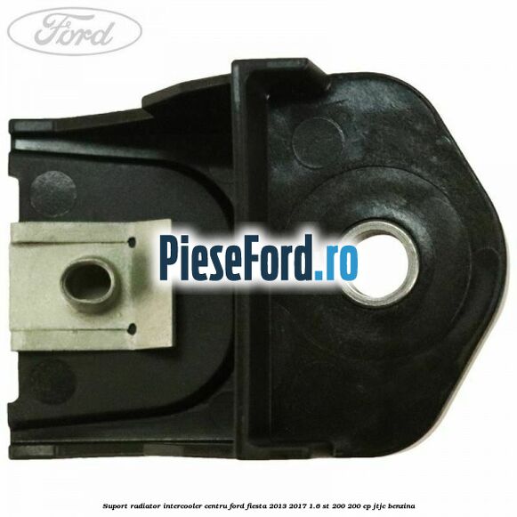Suport radiator intercooler centru Ford Fiesta 2013-2017 1.6 ST 200 200 cp JTJC benzina