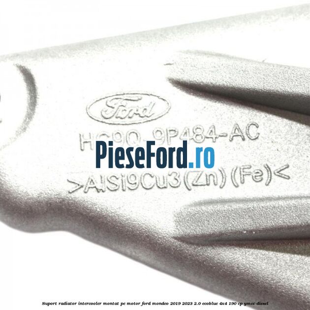 Suport radiator intercooler montat pe motor Ford Mondeo 2019-2023 2.0 EcoBlue 4x4 190 cp YMCC diesel