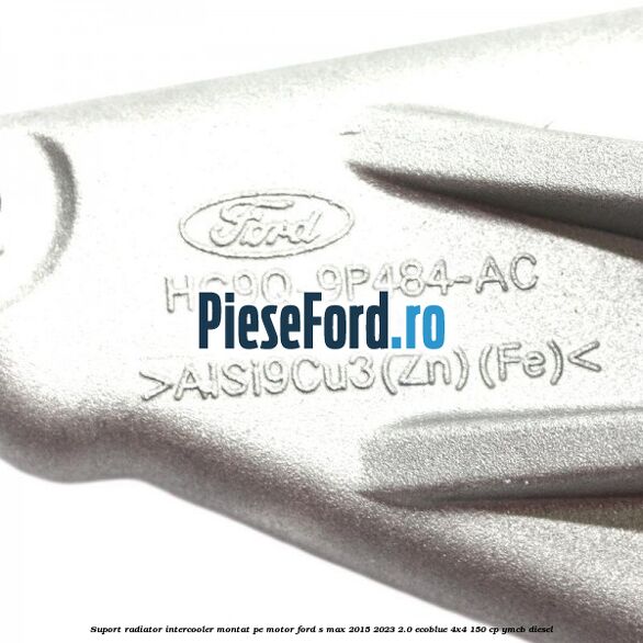 Suport radiator intercooler montat pe motor Ford S-Max 2015-2023 2.0 EcoBlue 4x4 150 cp YMCB diesel