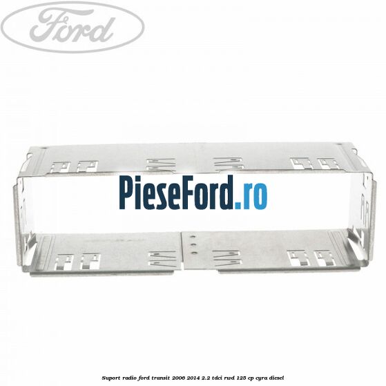 Suport radio Ford Transit 2006-2014 2.2 TDCi RWD 125 cp CYRA diesel