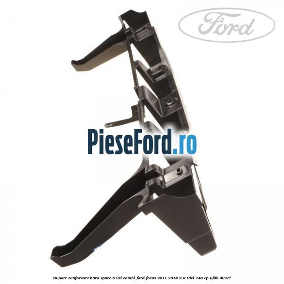 Suport ranforsare bara spate, 5 usi combi Ford Focus 2011-2014 2.0 TDCi 140 cp Suport ranforsare bara spate, 5 usi combi Ford Focus 2011-2014 2.0 TDCi 140 cp UFDB diesel