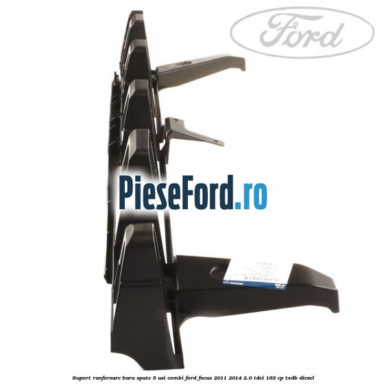 Suport ranforsare bara spate, 5 usi combi Ford Focus 2011-2014 2.0 TDCi 163 cp Suport ranforsare bara spate, 5 usi combi Ford Focus 2011-2014 2.0 TDCi 163 cp TXDB diesel