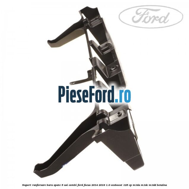 Suport ranforsare bara spate, 5 usi combi Ford Focus 2014-2018 1.0 EcoBoost 125 cp M1DA, M1DC, M1DD benzina