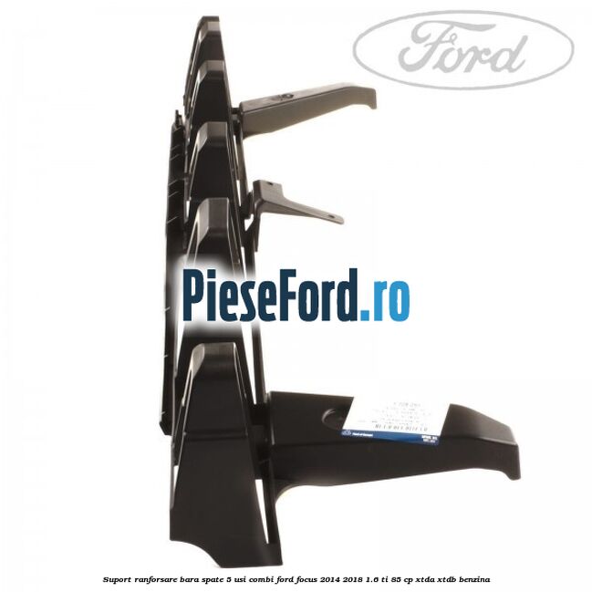 Suport ranforsare bara spate, 5 usi combi Ford Focus 2014-2018 1.6 Ti 85 cp XTDA, XTDB benzina