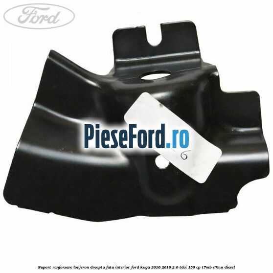 Suport ranforsare lonjeron dreapta fata interior Ford Kuga 2016-2018 2.0 TDCi 150 cp Suport ranforsare lonjeron dreapta fata interior Ford Kuga 2016-2018 2.0 TDCi 150 cp T7MB, T7MA diesel