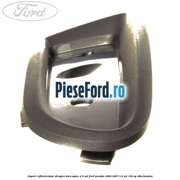 Suport reflectorizant dreapta bara spate 4/5 usi Ford Mondeo 2000-2007 1.8 SCi 130 cp CFBA benzina