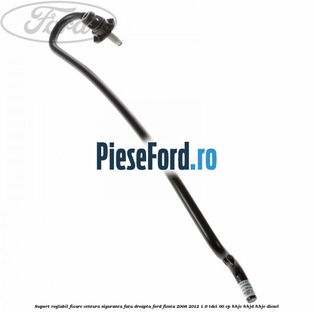 Suport reglabil fixare centura siguranta fata dreapta Ford Fiesta 2008-2012 1.6 TDCi 90 cp Suport reglabil fixare centura siguranta fata dreapta Ford Fiesta 2008-2012 1.6 TDCi 90 cp HHJC, HHJD, HHJE diesel