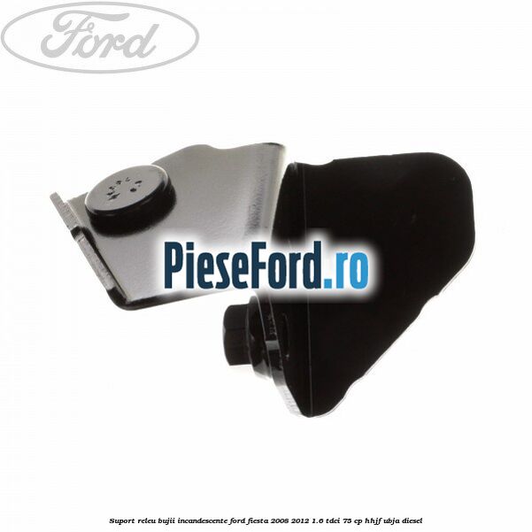 Suport releu bujii incandescente Ford Fiesta 2008-2012 1.6 TDCi 75 cp HHJF, UBJA diesel