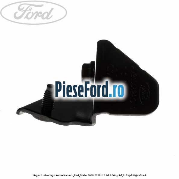 Suport releu bujii incandescente Ford Fiesta 2008-2012 1.6 TDCi 90 cp HHJC, HHJD, HHJE diesel