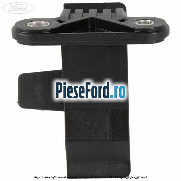 Suport releu bujii incandescente Ford Ranger 2012-2015 2.2 TDCi 120 cp ENPF, GBVAJPF diesel