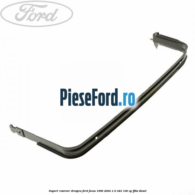 Suport rezervor dreapta Ford Focus 1998-2004 1.8 TDCi 100 cp Suport rezervor dreapta Ford Focus 1998-2004 1.8 TDCi 100 cp FFDA diesel