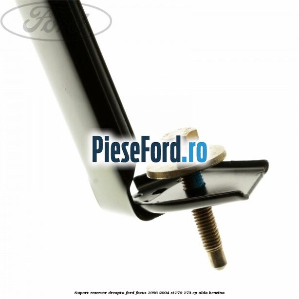 Suport rezervor dreapta Ford Focus 1998-2004 ST170 173 cp ALDA benzina