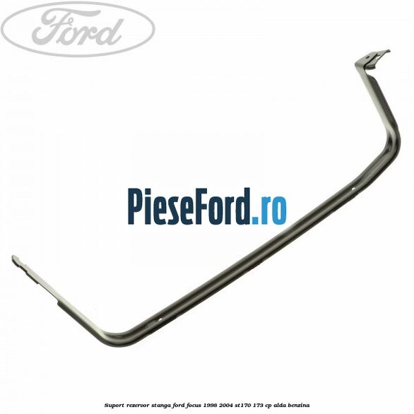 Suport rezervor stanga Ford Focus 1998-2004 ST170 173 cp ALDA benzina